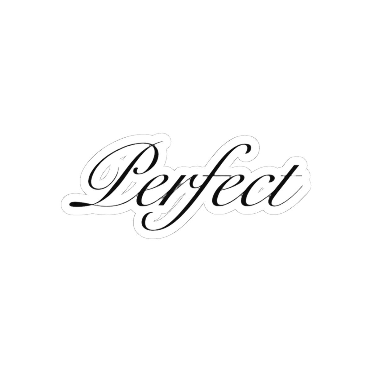 I'm Perfect Cursive Funny Sticker | Cheeky Vinyl Decal