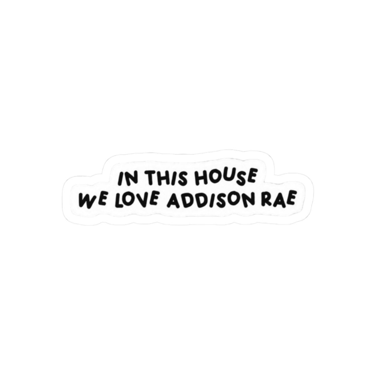 In This House We Love Addison Rae Sticker | Bold Playful Fan Vinyl Decal - alternate angle 3, merchandise